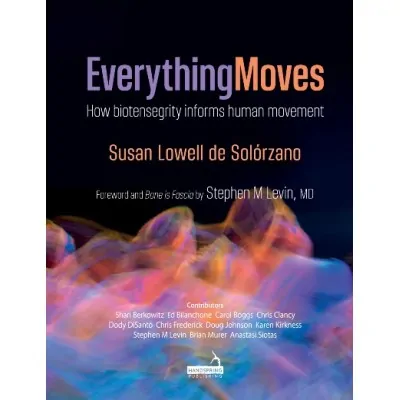 Everything Moves - How biotensegrity informs human movement