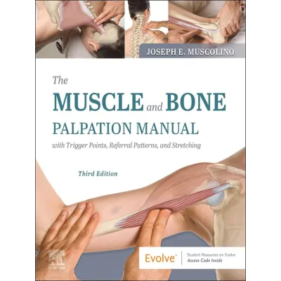 The Muscle and Bone Palpation Manual with Trigger Points, Referral Patterns and Stretching