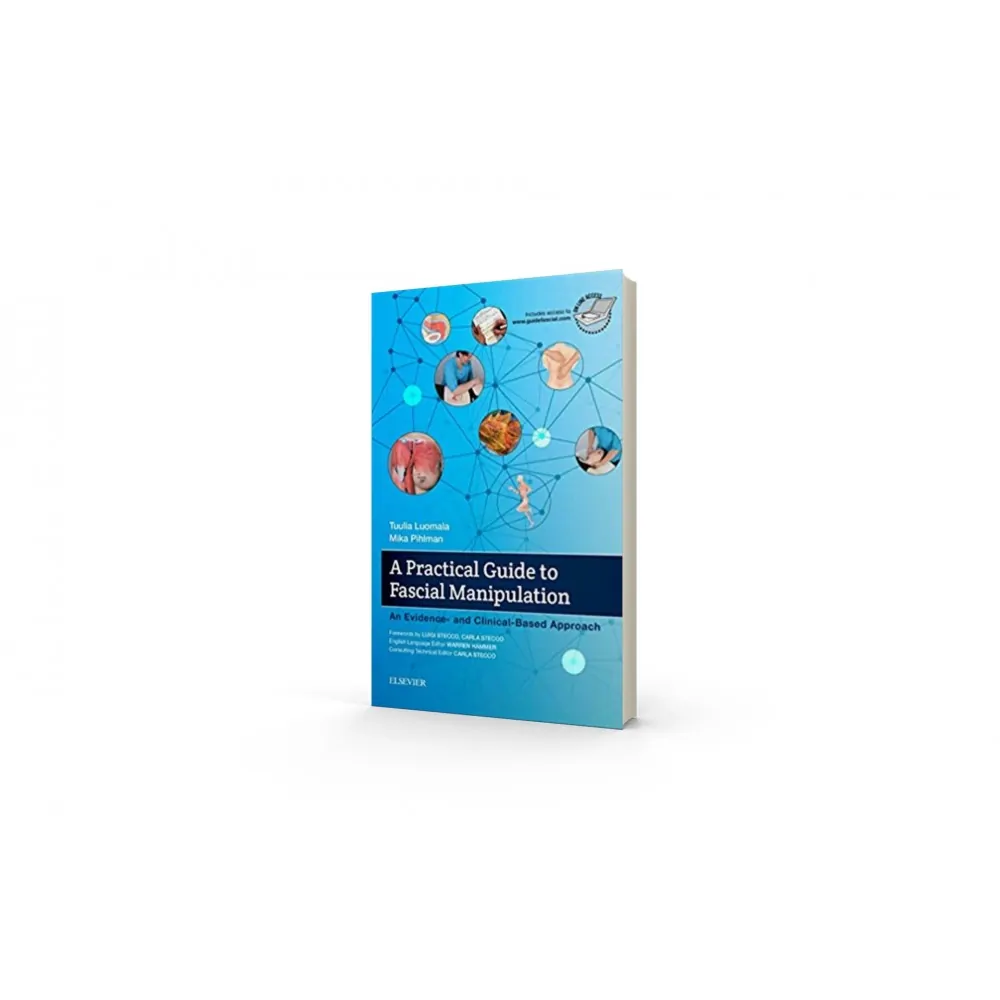 A Practical Guide to Fascial Manipulation, T. Luomala, M. Pihlman A Practical Guide to Fascial Manipulation, T. Luomala, M. Pihlman