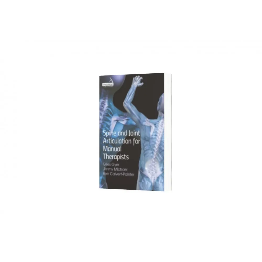 Spine and Joint Articulation for Manual Therapists Spine and Joint Articulation for Manual Therapists