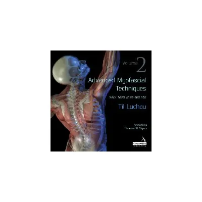 Advanced Myofascial Techniques – Volume 2