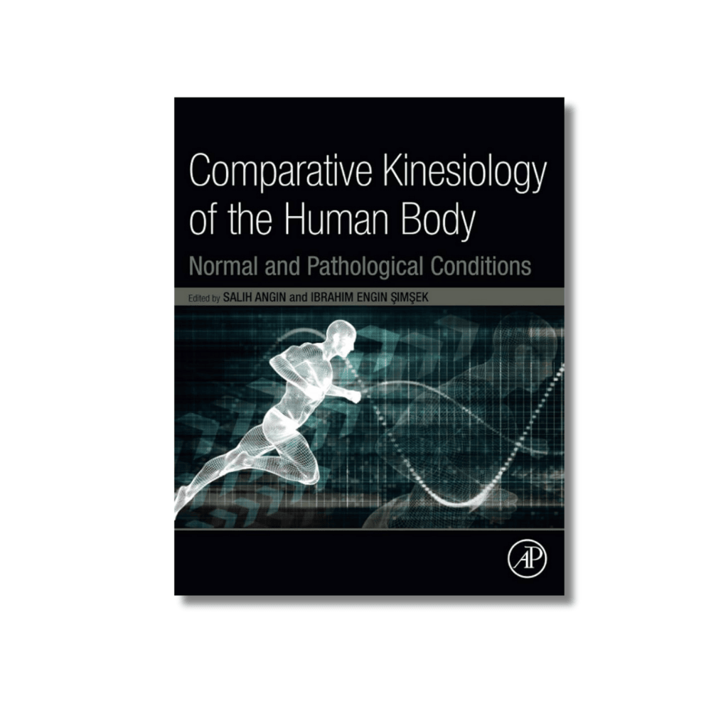 Comparative Kinesiology of the Human Body | Normal vs Pathological Comparative Kinesiology of the Human Body | Normal vs Pathological