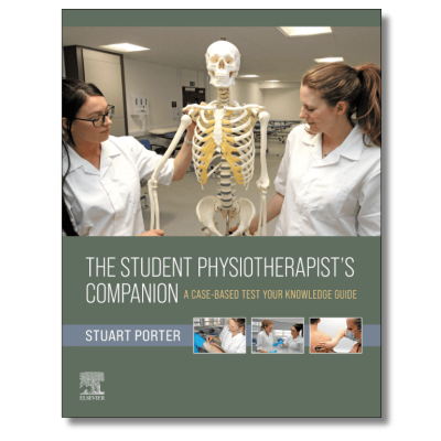 The Student Physiotherapist's Companion A Case-Based Test-Your-Knowledge Guide
